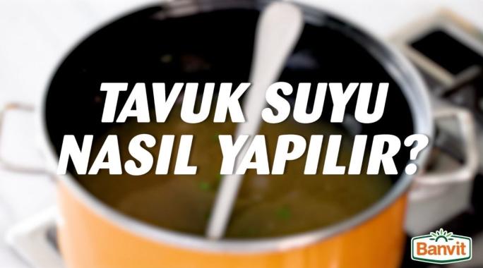 Lezzetli Tavuk Suyu Nasıl Yapılır?