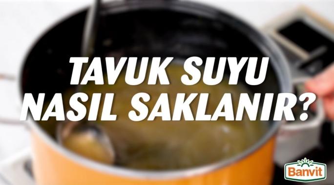 Tavuk Suyu Nasıl Saklanır?